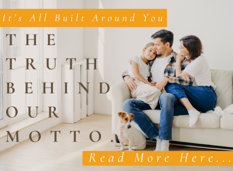 It’s All Built Around You:  The Truth Behind Our Motto. image